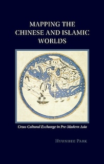 Front cover_Mapping The Chinese And Islamic Worlds
