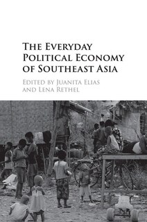 Couverture_The Everyday Political Economy Of Southeast Asia