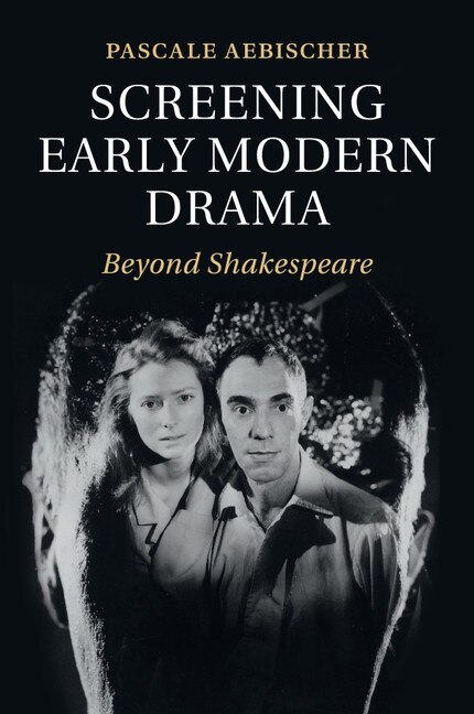 Front cover_Screening Early Modern Drama