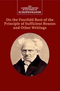 Front cover_Schopenhauer: On The Fourfold Root Of The Principle Of Sufficient Reason And Other Writings