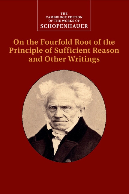 Front cover_Schopenhauer: On The Fourfold Root Of The Principle Of Sufficient Reason And Other Writings