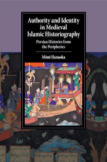 Front cover_Authority And Identity In Medieval Islamic Historiography