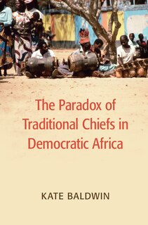 Couverture_The Paradox Of Traditional Chiefs In Democratic Africa