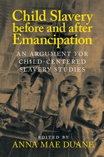 Couverture_Child Slavery Before And After Emancipation