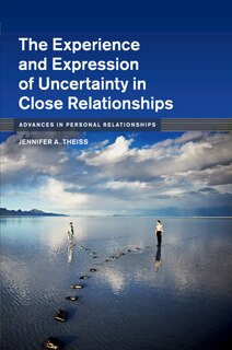 Front cover_The Experience And Expression Of Uncertainty In Close Relationships