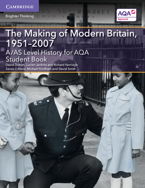 Front cover_A/AS Level History for AQA The Making of Modern Britain, 1951–2007 Student Book