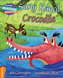Front cover_Cambridge Reading Adventures Sang Kancil And Crocodile Orange Band