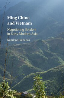 Ming China And Vietnam: Negotiating Borders In Early Modern Asia