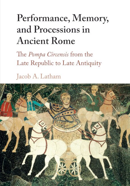 Front cover_Performance, Memory, And Processions In Ancient Rome