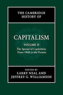 Couverture_The Cambridge History Of Capitalism: Volume 2, The Spread Of Capitalism: From 1848 To The Present
