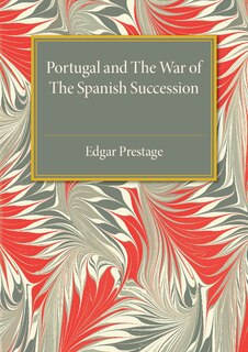 Front cover_Portugal And The War Of The Spanish Succession