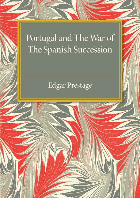 Front cover_Portugal And The War Of The Spanish Succession