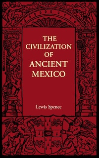 Front cover_The Civilization of Ancient Mexico