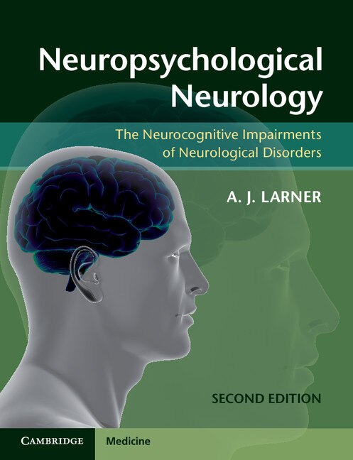 Neuropsychological Neurology: The Neurocognitive Impairments of Neurological Disorders