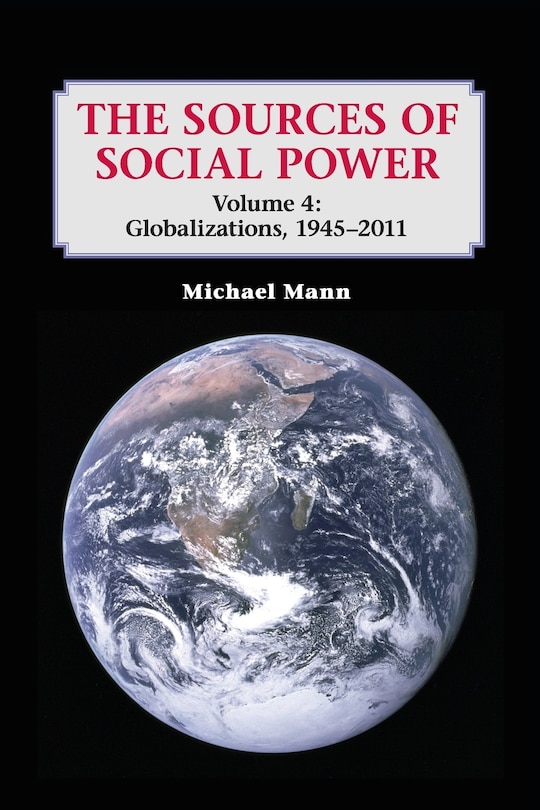 Couverture_The Sources of Social Power: Volume 4, Globalizations, 1945–2011