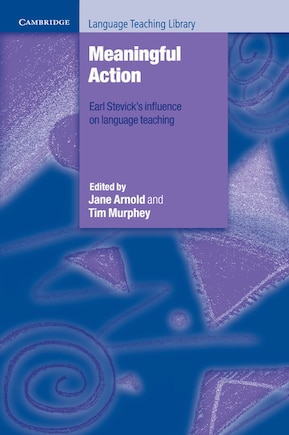 Meaningful Action: Earl Stevick's Influence On Language Teaching