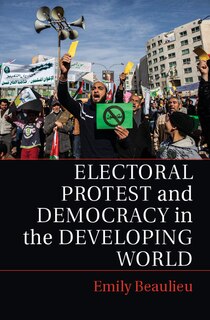 Front cover_Electoral Protest And Democracy In The Developing World