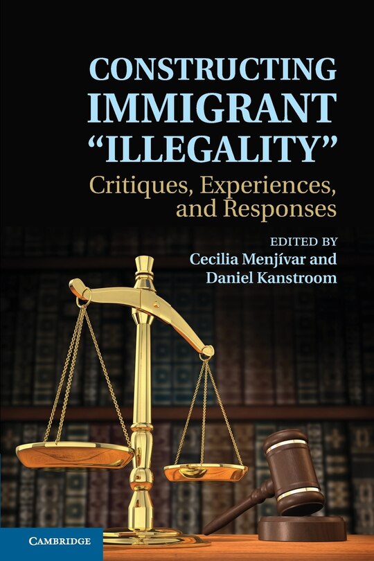 Front cover_Constructing Immigrant 'illegality'