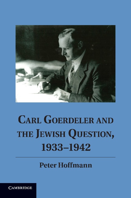 Front cover_Carl Goerdeler and the Jewish Question, 1933–1942