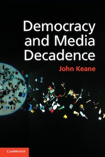 Couverture_Democracy And Media Decadence