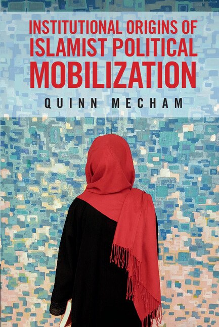 Front cover_Institutional Origins Of Islamist Political Mobilization