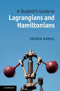 Front cover_A Student's Guide To Lagrangians And Hamiltonians