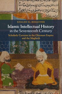 Front cover_Islamic Intellectual History In The Seventeenth Century