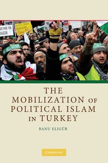 Front cover_The Mobilization Of Political Islam In Turkey