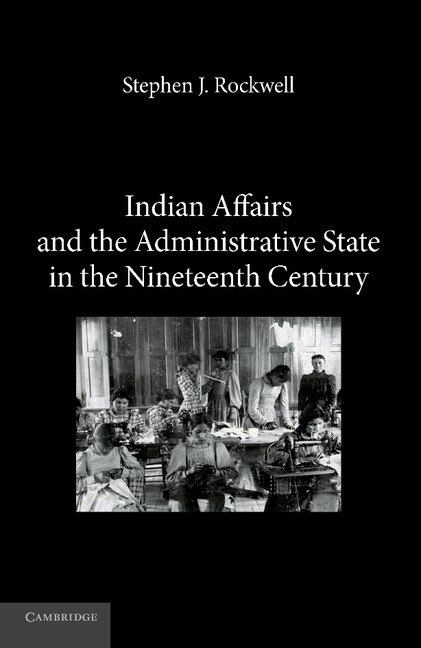 Front cover_Indian Affairs And The Administrative State In The Nineteenth Century