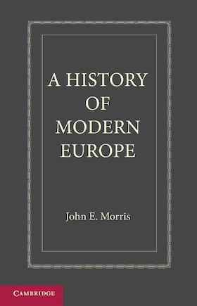 A History of Modern Europe: From the Middle of the Sixteenth Century