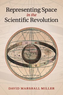 Front cover_Representing Space In The Scientific Revolution
