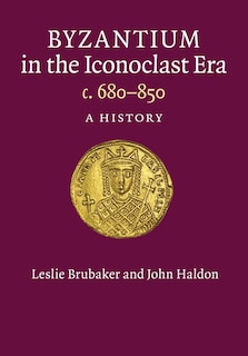 Front cover_Byzantium in the Iconoclast Era, c. 680–850