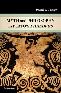 Front cover_Myth And Philosophy In Plato's Phaedrus