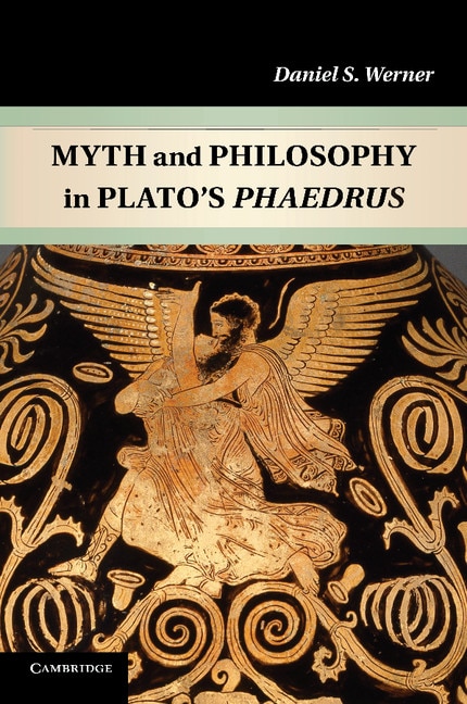 Front cover_Myth And Philosophy In Plato's Phaedrus