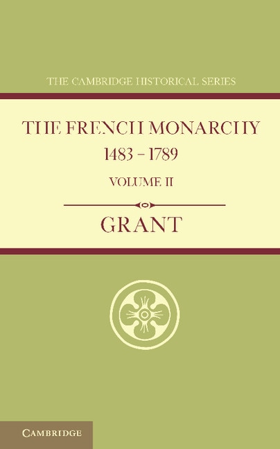 Front cover_The French Monarchy 1483–1789: Volume 2