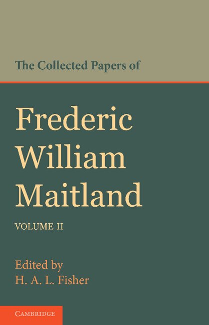 Front cover_The Collected Papers of Frederic William Maitland: Volume 2