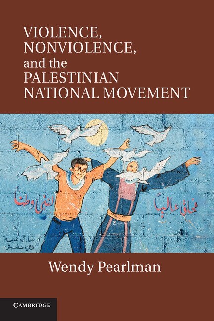 Front cover_Violence, Nonviolence, And The Palestinian National Movement