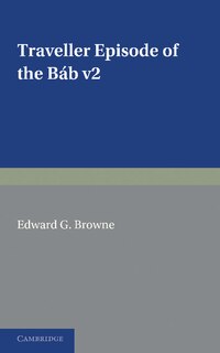 Couverture_A Traveller's Narrative Written to Illustrate the Episode of the Báb: Volume 2, English Translation and Notes