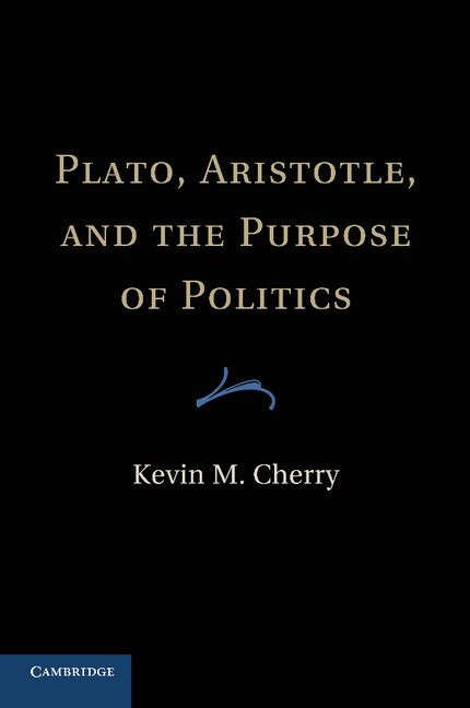 Front cover_Plato, Aristotle, And The Purpose Of Politics