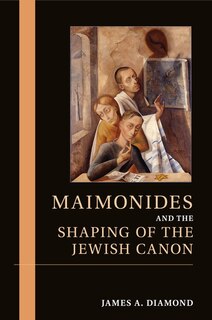 Front cover_Maimonides And The Shaping Of The Jewish Canon
