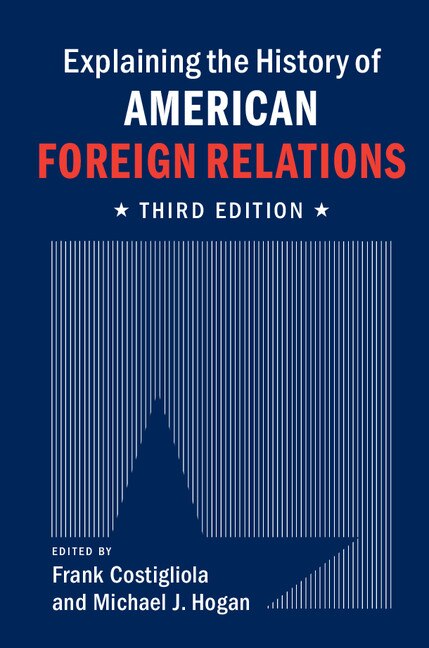 Front cover_Explaining The History Of American Foreign Relations