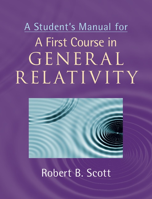 A Student's Manual For A First Course In General Relativity