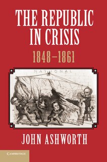 Front cover_The Republic in Crisis, 1848–1861