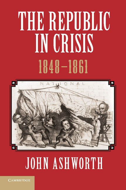 Front cover_The Republic in Crisis, 1848–1861