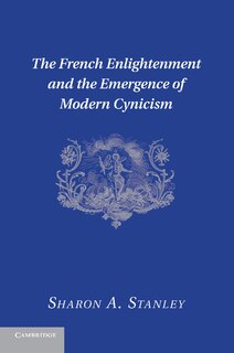 Couverture_The French Enlightenment And The Emergence Of Modern Cynicism