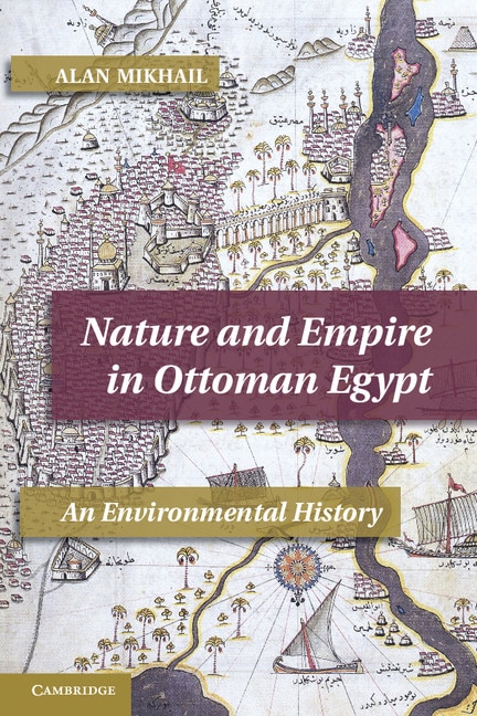 Front cover_Nature and Empire in Ottoman Egypt