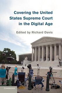 Front cover_Covering The United States Supreme Court In The Digital Age