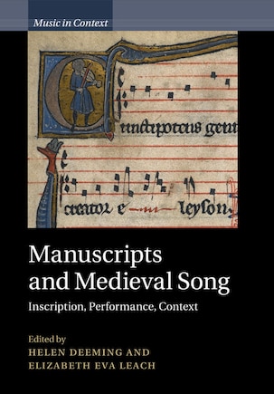 Manuscripts And Medieval Song: Inscription, Performance, Context