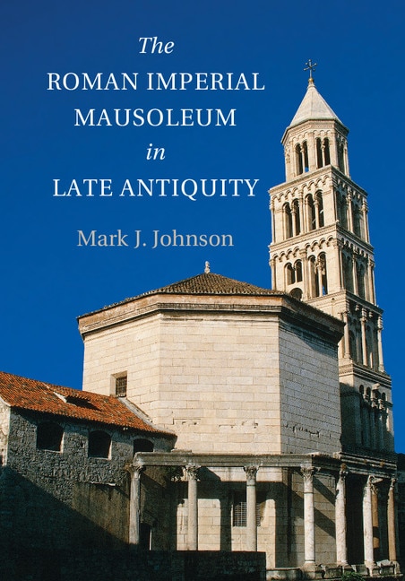 Couverture_The Roman Imperial Mausoleum In Late Antiquity