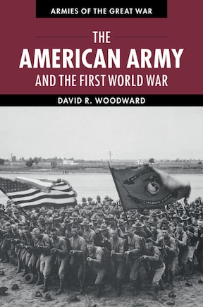 The American Army And The First World War